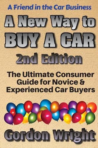 Cover image for A New Way to Buy a Car - 2nd Edition: The Ultimate Consumer Awareness Guide for Novice & Experienced Car Shoppers