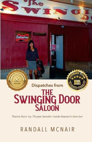 Cover image for Dispatches from the Swinging Door Saloon: Poems from my 10-year bender inside heaven's dive bar