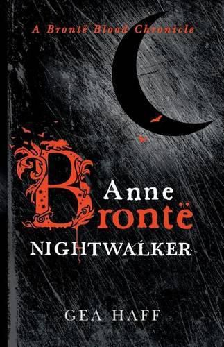 Anne Bronte Nightwalker: A Bronte Blood Chronicle