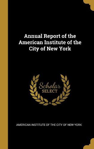 Cover image for Annual Report of the American Institute of the City of New York