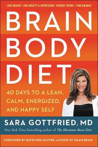 Cover image for Brain Body Diet: 40 Days to a Lean, Calm, Energized, and Happy Self