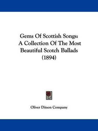 Cover image for Gems of Scottish Songs: A Collection of the Most Beautiful Scotch Ballads (1894)