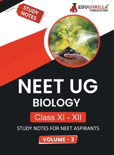 NEET UG Biology Class XI & XII (Vol 3) Topic-wise Notes A Complete Preparation Study Notes with Solved MCQs