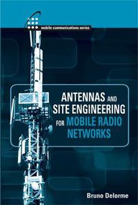 Cover image for Antennas and Site Engineering for Mobile Radio Networks