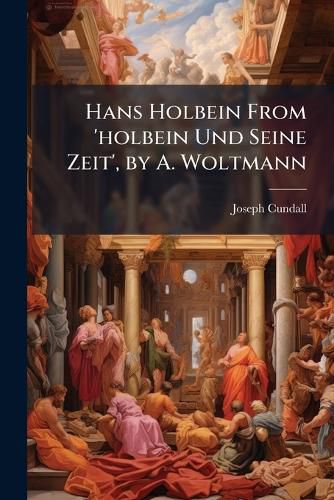 Cover image for Hans Holbein From 'holbein Und Seine Zeit', by A. Woltmann