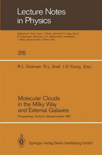 Molecular Clouds in the Milky Way and External Galaxies: Proceedings of a Symposium Held at the University of Massachusetts in Amherst, November 2-4, 1987