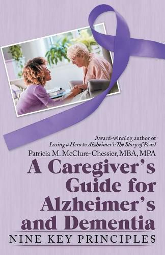 Cover image for A Caregiver's Guide for Alzheimer's and Dementia: Nine Key Principles