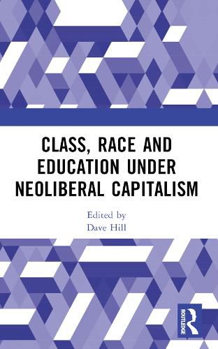 Cover image for Class, Race and Education under Neoliberal Capitalism