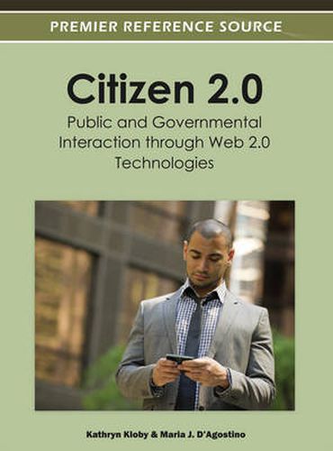 Cover image for Citizen 2.0: Public and Governmental Interaction through Web 2.0 Technologies