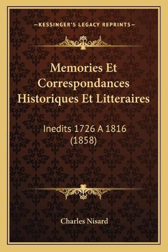 Cover image for Memories Et Correspondances Historiques Et Litteraires: Inedits 1726 a 1816 (1858)