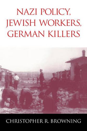 Cover image for Nazi Policy, Jewish Workers, German Killers