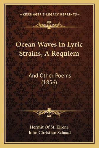 Cover image for Ocean Waves in Lyric Strains, a Requiem: And Other Poems (1856)