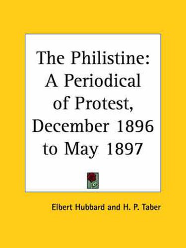 Cover image for The Philistine: A Periodical of Protest Vol. 4 (1897): A Periodical of Protest Vol. 4