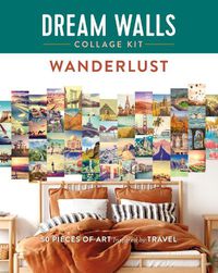 Cover image for Dream Walls Collage Kit: Wanderlust: 50 Pieces of Art Inspired by Travel