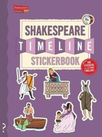 Cover image for Shakespeare Timeline Stickerbook: See All the Plays of Shakespeare Being Performed at Once in the Globe Theatre!