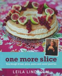 Cover image for One More Slice: Sourdough Bread, Pizza, Pasta and Sweet Pastries