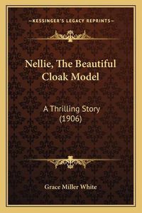 Cover image for Nellie, the Beautiful Cloak Model: A Thrilling Story (1906)