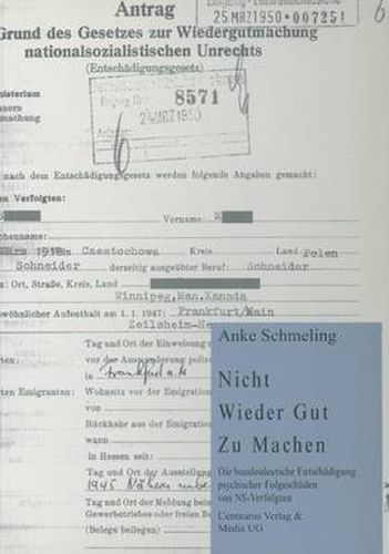 Cover image for Nicht - Wieder Gut - Zu Machen: Die Bundesdeutsche Entschadigung Psychischer Folgeschaden Von Ns-Verfolgten