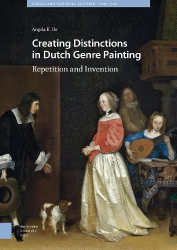 Cover image for Creating Distinctions in Dutch Genre Painting: Repetition and Invention