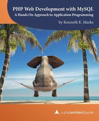 Cover image for PHP Web Development with MySQL: A Hands On Approach to Application Programming