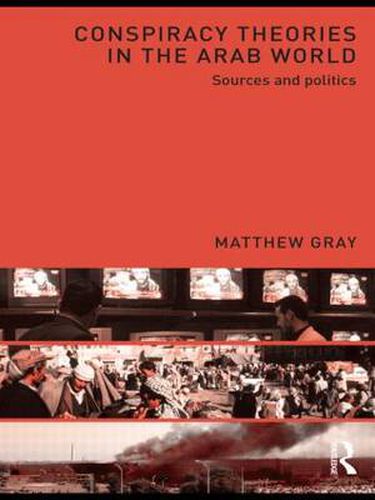 Cover image for Conspiracy Theories in the Arab World: Sources and Politics