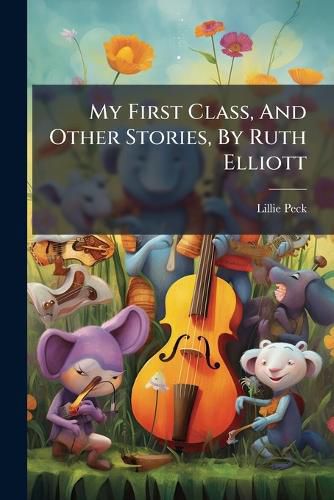 Cover image for My First Class, and Other Stories, by Ruth Elliott