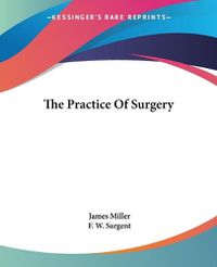 Cover image for The Practice Of Surgery