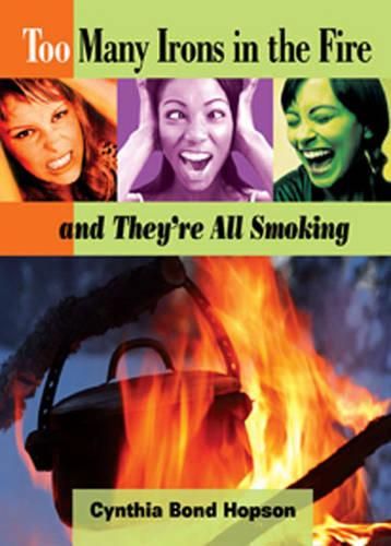 Cover image for Too Many Irons in the Fire: And They're All Smoking