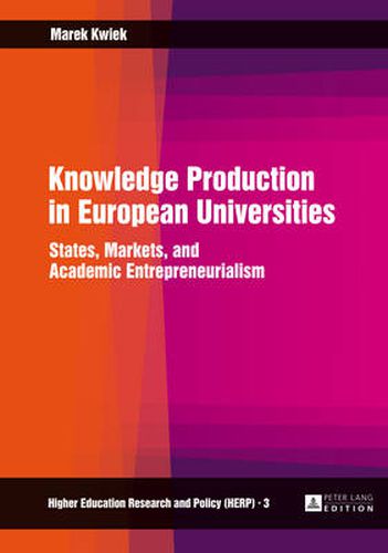 Cover image for Knowledge Production in European Universities: States, Markets, and Academic Entrepreneurialism