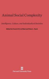 Cover image for Animal Social Complexity: Intelligence, Culture, and Individualized Societies