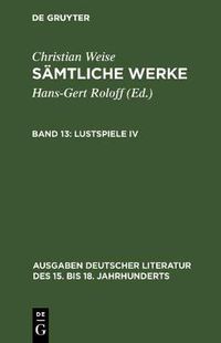 Cover image for Samtliche Werke, Band 13, Lustspiele IV