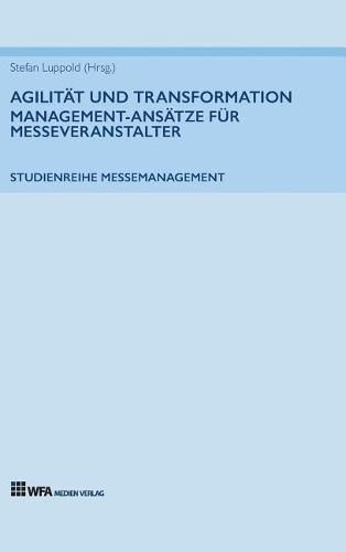 Agilitat und Transformation: Management-Ansatze fur Messeveranstalter