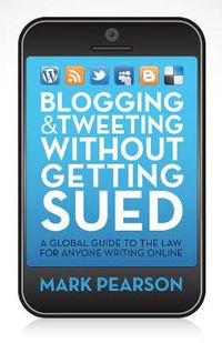Cover image for Blogging and Tweeting Without Getting Sued: A global guide to the law for anyone writing online