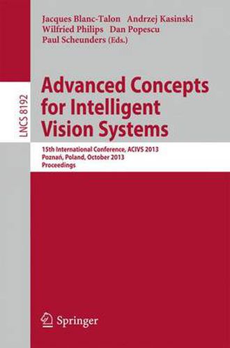 Cover image for Advanced Concepts for Intelligent Vision Systems: 15th International Conference, ACIVS 2013, Poznan, Poland, October 28-31, 2013, Proceedings