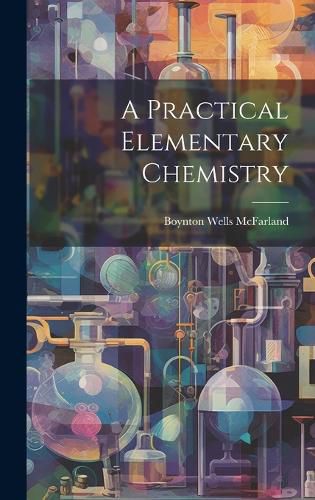 Cover image for A Practical Elementary Chemistry