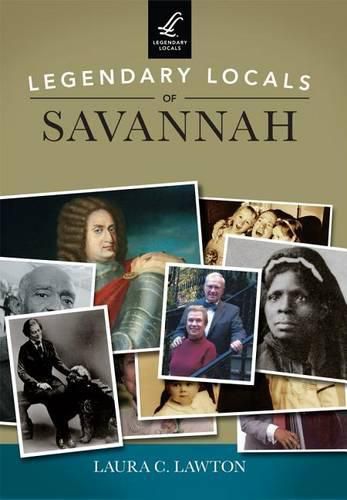 Cover image for Legendary Locals of Savannah Georgia