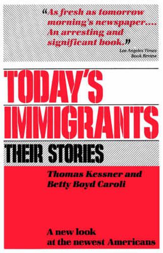 Cover image for Today's Immigrants, Their Stories: A New Look at the Newest Americans