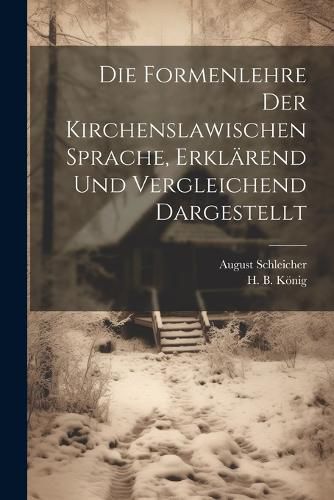 Cover image for Die Formenlehre der Kirchenslawischen Sprache, erklaerend und vergleichend dargestellt