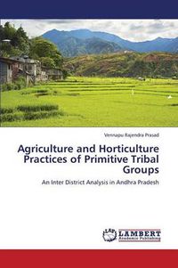 Cover image for Agriculture and Horticulture Practices of Primitive Tribal Groups