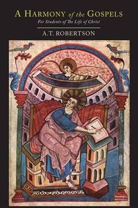 Cover image for A Harmony of the Gospels for Students of the Life of Christ: Based on the Broadus Harmony