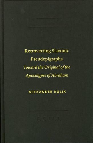 Cover image for Retroverting Slavonic Pseudepigrapha: Toward the Original of the Apocalypse of Abraham