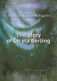 Cover image for The story of Go&#776;sta Berling