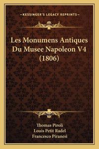 Cover image for Les Monumens Antiques Du Musee Napoleon V4 (1806)