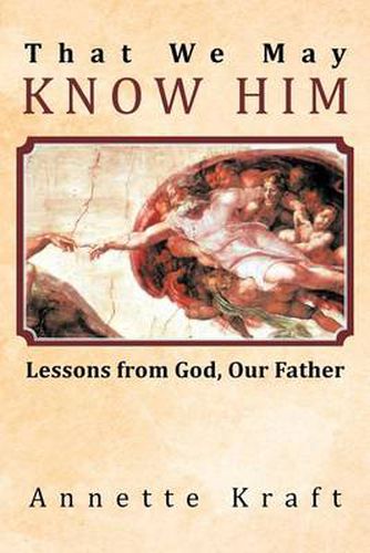 Cover image for That We May Know Him: Lessons from God, Our Father