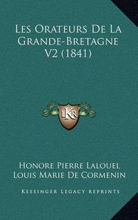 Cover image for Les Orateurs de La Grande-Bretagne V2 (1841)