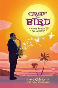 Cover image for Chasin' The Bird: A Charlie Parker Graphic Novel