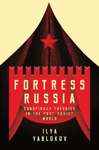 Cover image for Fortress Russia: Conspiracy Theories in the Post-Soviet World