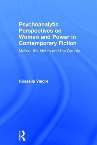 Cover image for Psychoanalytic Perspectives on Women and Power in Contemporary Fiction: Malice, the Victim and the Couple