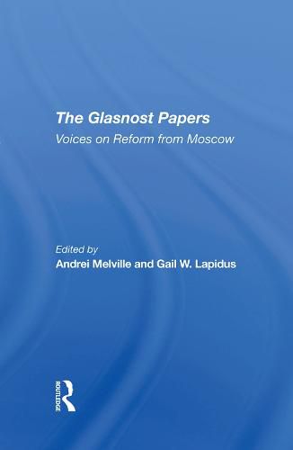 The Glasnost Papers: Voices on Reform from Moscow