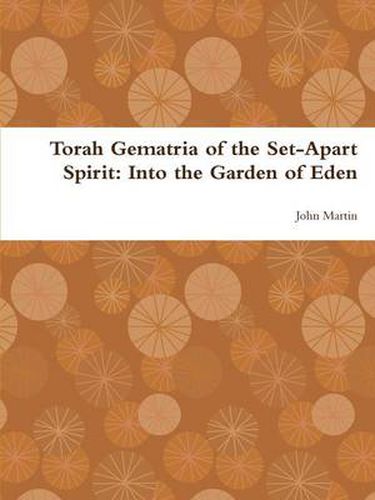 Cover image for Torah Gematria of the Set-Apart Spirit: Into the Garden of Eden